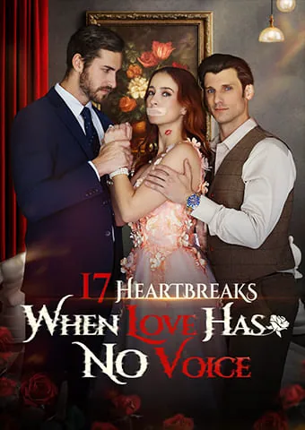 17 Heartbreaks: When Love Has No Voice poster