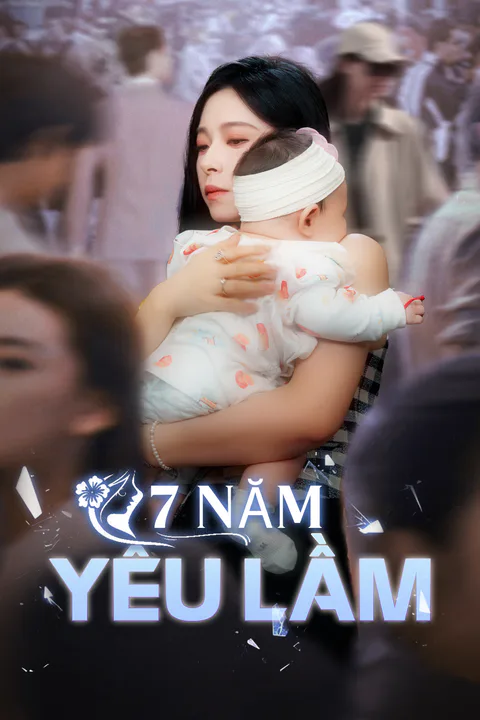 Poster 7 Năm Yêu Lầm