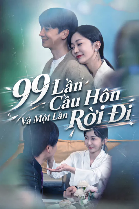 Poster 99 Lần Cầu Hôn Và Một Lần Rời Đi