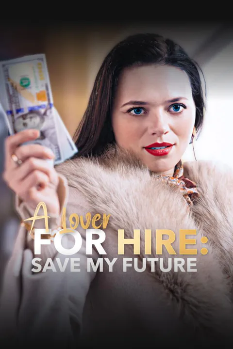 A LOVER FOR HIRE: SAVE MY FUTURE poster
