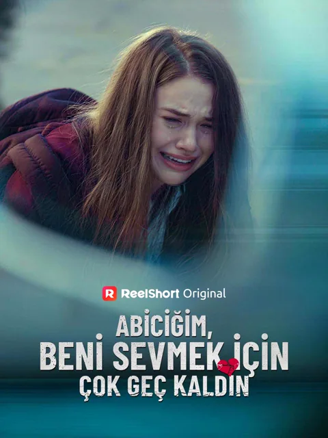 Abiciğim, Beni Sevmek İçin Çok Geç Kaldın afişi