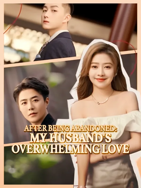 After Being Abandoned: My Husband's Overwhelming Love poster