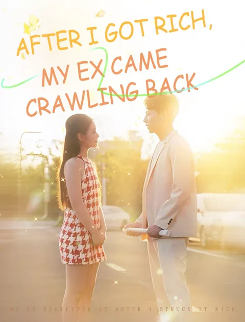 After I Got Rich, My Ex Came Crawling Back poster