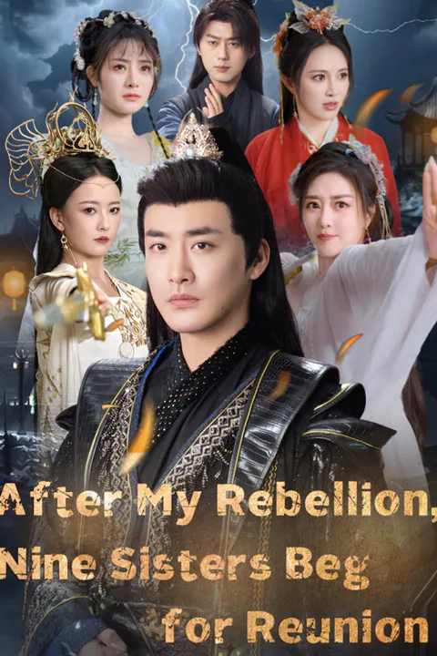 Poster After My Rebellion, Nine Sisters Beg for Reunion