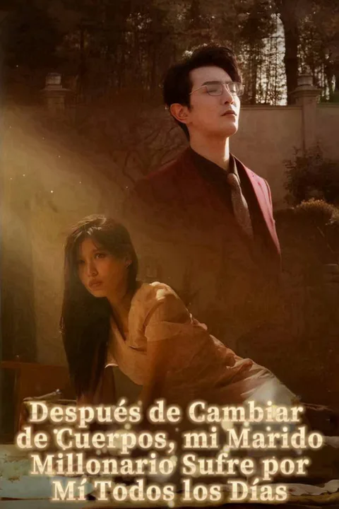 After Soul-Swapping, My Billionaire Husband Takes the Abuse for Me Daily poster