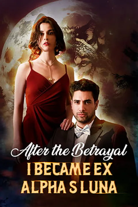 After the Betrayal: I Became Ex-Alpha's Luna poster