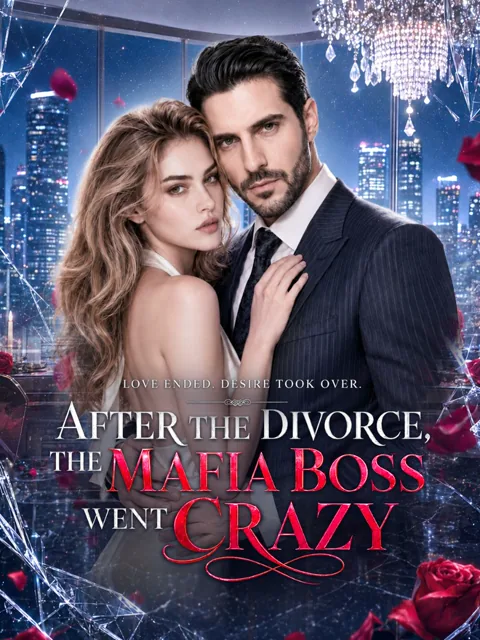 After the Divorce, the Mafia Boss Went crazy poster