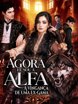 Pôster de Agora Eu Sou a Alfa: A Vingança de uma Ex-Gama