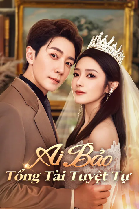 Poster Ai Bảo Tổng Tài Tuyệt Tự