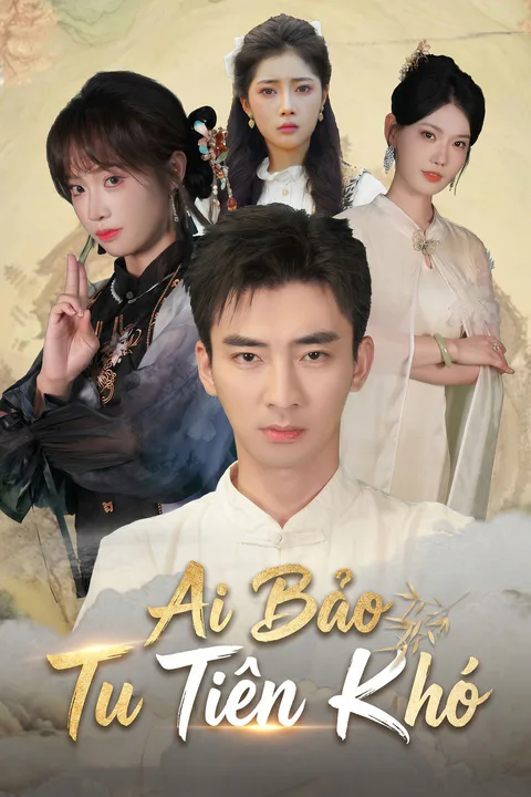 Poster Ai Bảo Tu Tiên Khó