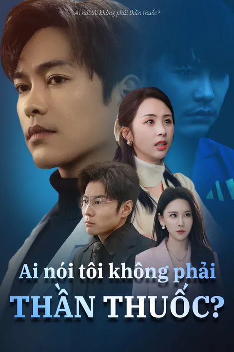 Poster Ai nói tôi không phải thần thuốc?