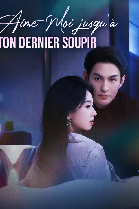 Affiche d’Aime-Moi jusqu'à ton Dernier Soupir