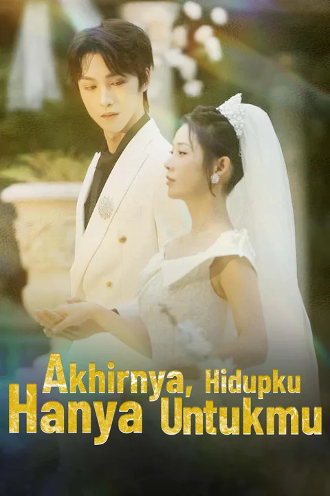 Poster Akhirnya, Hidupku Hanya Untukmu