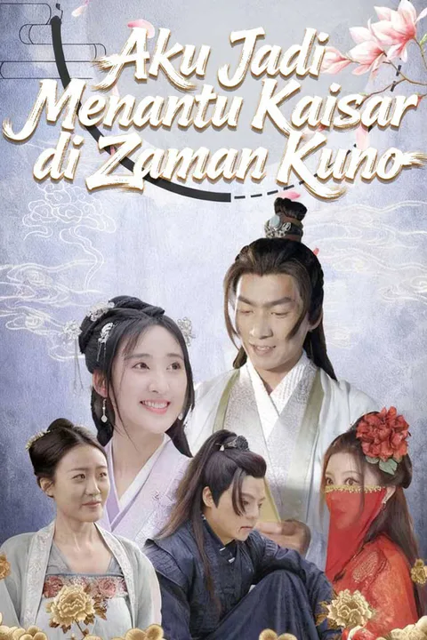 Poster Aku Jadi Menantu Kaisar di Zaman Kuno