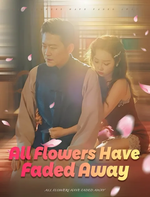 All Flowers Have Faded Away poster