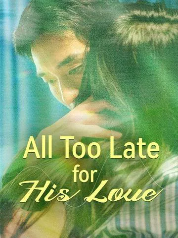 All Too Late for His Love poster