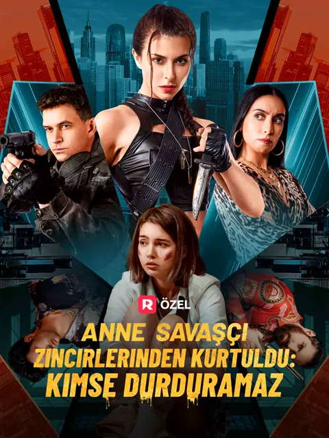 Anne Savaşçı Zincirlerinden Kurtuldu: Kimse Durduramaz afişi