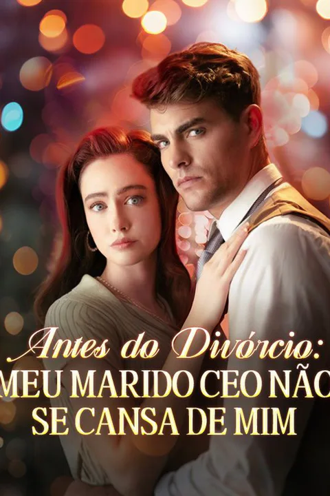 Pôster de Antes do Divórcio: Meu Marido CEO Não Se Cansa de Mim