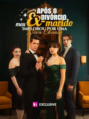 Pôster de Após o Divórcio, Meu Ex-marido Implorou por uma Nova Chance