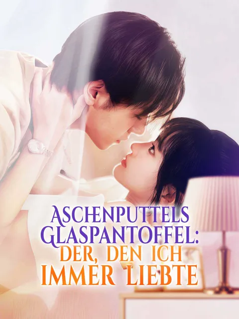 Poster von Aschenputtels Glaspantoffel: Der, den ich immer liebte