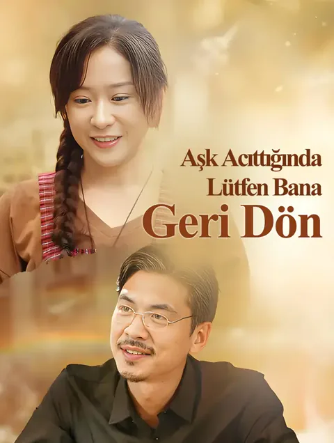 Aşk Acıttığında  Lütfen Bana Geri Dön(Dublajlı) afişi