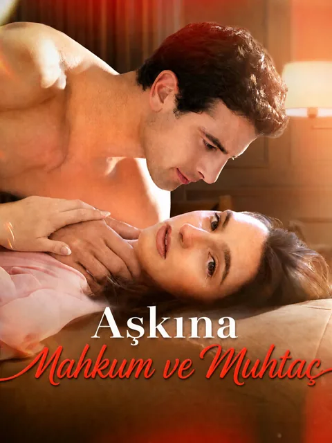 Aşkına Mahkum ve Muhtaç afişi