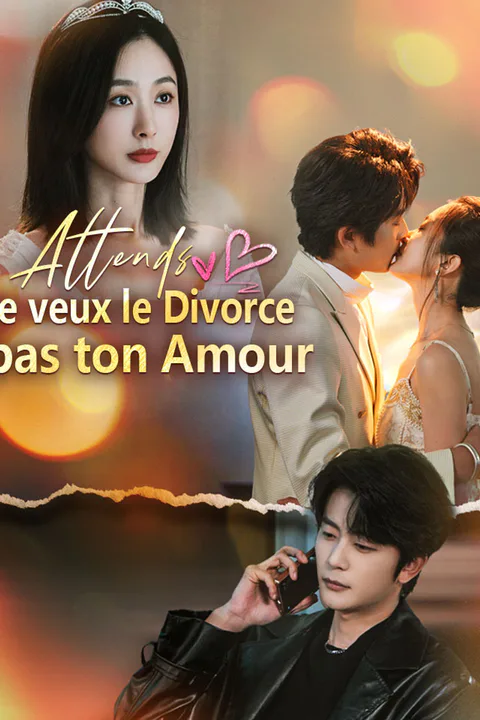 Affiche d’Attends, je veux le Divorce, pas ton Amour