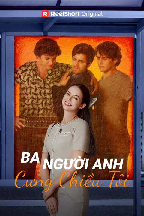 Poster Ba Người Anh Cưng Chiều Tôi