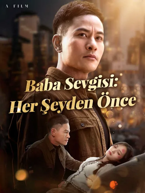 Baba Sevgisi: Her Şeyden Önce afişi