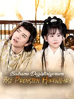 Babamı Değiştiriyorum: Asi Prensten Hükümdara afişi