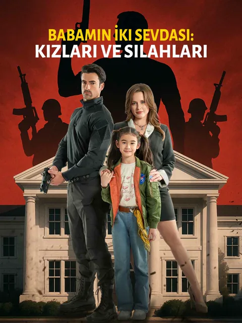 Babamın İki Sevdası: Kızları ve Silahları afişi