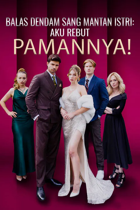 Poster Balas Dendam Sang Mantan Istri: Aku Rebut Pamannya!