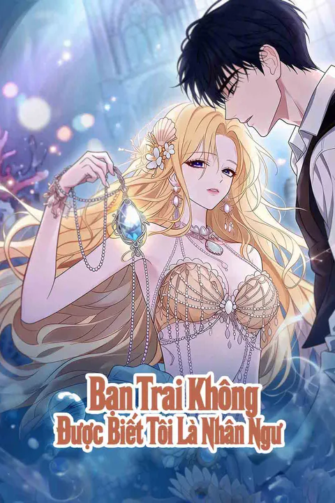 Poster Bạn Trai Không Được Biết Tôi Là Nhân Ngư