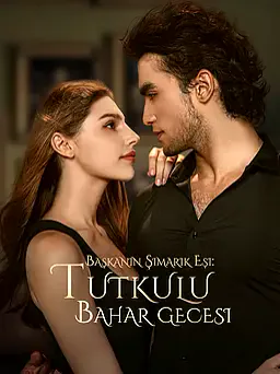 Başkanın Şımarık Eşi: Tutkulu Bahar Gecesi afişi