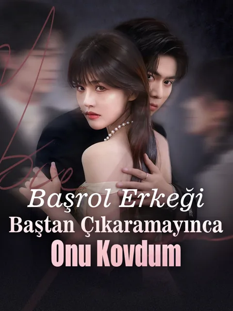 Başrol Erkeği Baştan Çıkaramayınca Onu Kovdum afişi