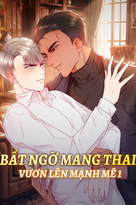 Poster Bất Ngờ Mang Thai, Vươn Lên Mạnh Mẽ 1