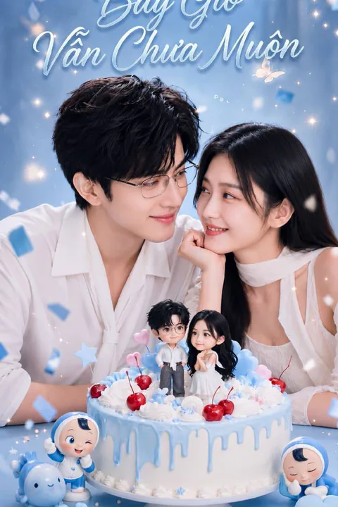 Poster Bây Giờ Vẫn Chưa Muộn