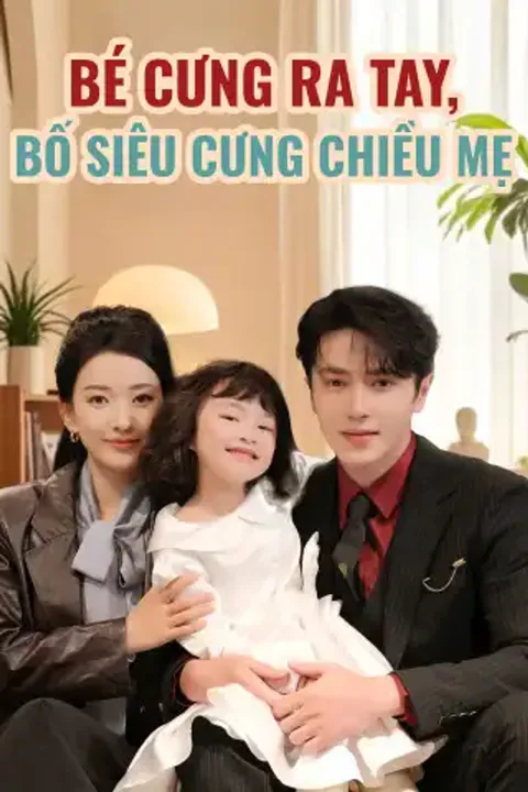 Poster Bé Cưng Ra Tay, Bố Siêu Cưng Chiều Mẹ