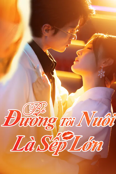 Poster Bé Đường Tôi Nuôi Là Sếp Lớn