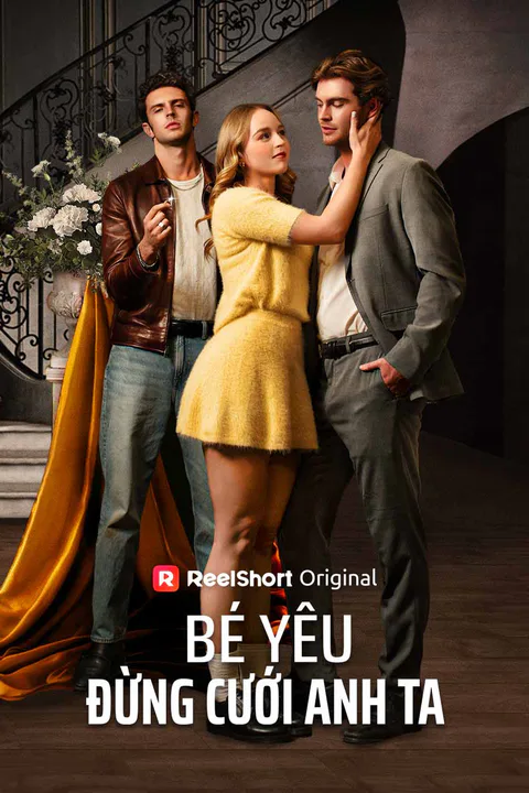 Poster Bé Yêu Đừng Cưới Anh Ta