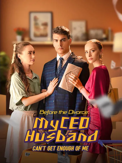 Before the Divorce: My CEO Husband Can't Get Enough of Me poster