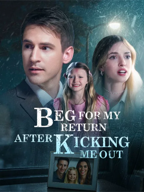 Beg for My Return After Kicking Me Out poster