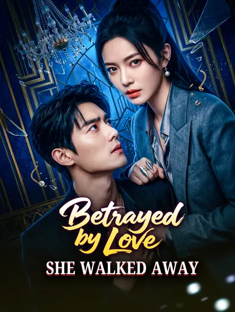 Betrayed by Love, She Walked Away poster