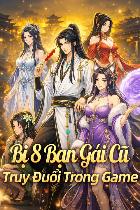 Poster Bị 8 Bạn Gái Cũ Truy Đuổi Trong Game