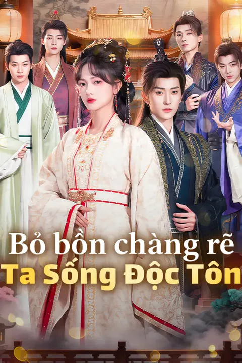Poster Bỏ Bốn Chàng Rể, Ta Sống Độc Tôn
