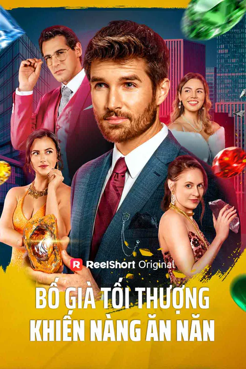 Poster Bố Già Tối Thượng Khiến Nàng Ăn Năn