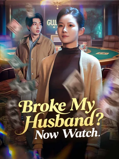 Broke My Husband? Now Watch poster