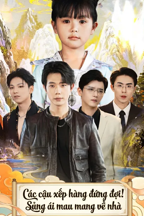 Poster Các cậu xếp hàng đứng đợi! Sủng ái mau mang về nhà