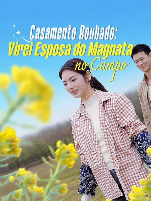 Pôster de Casamento Roubado: Virei Esposa do Magnata no Campo(Dublado)