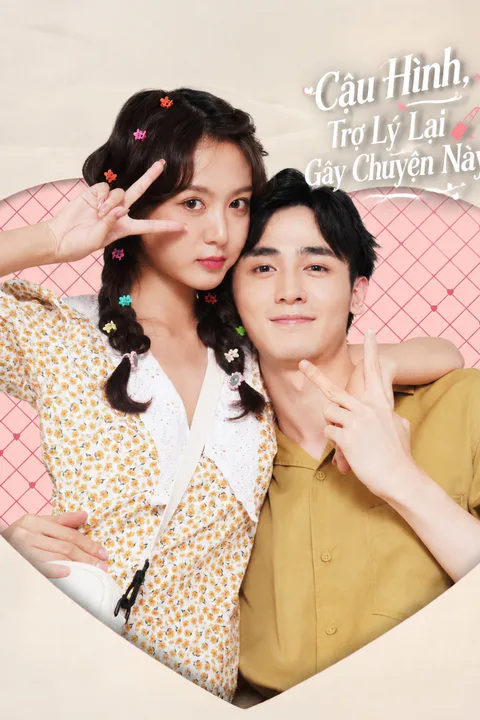 Poster Cậu Hình, Trợ Lý Lại Gây Chuyện Này